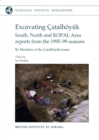 Image for Excavating Catalhoyuk: South, North and KOPAL Area Reports from the 1995-99 Seasons.