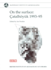 Image for On the surface: Catalhoyuk 1993-95 : v.1