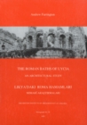 Image for The Roman baths of Lycia: an architectural study = Likya&#39;daki Roma hamamlari : mimari arastirmalari