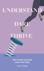 Image for Understand, dare, thrive