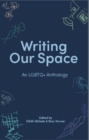 Image for Writing Our Space : An LGBTQ+ Anthology