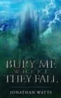 Image for Bury Me Where They Fall