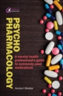 Image for Psychopharmacology: a mental health professional&#39;s guide to commonly used medications