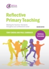 Image for Reflective primary teaching: meeting the teachers&#39; standards throughout your professional career