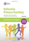 Image for Reflective primary teaching  : meeting the teachers&#39; standards throughout your professional career