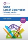 Image for Using lesson observation to improve learning  : practical strategies for FE and post-16 tutors