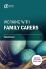 Image for Working with family carers  : early intervention, prevention &amp; support