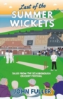 Image for Last of the summer wickets  : tales from the Scarborough Cricket Festival