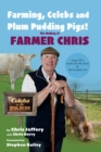 Image for Farming, celebs and plum pudding pigs!  : the making of Farmer Chris