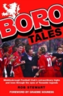 Image for Boro tales  : Middlesbrough Football Club&#39;s extraordinary highs and lows through the eyes of Teesside legends