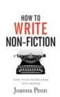 Image for How To Write Non-Fiction : Turn Your Knowledge Into Words
