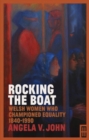 Image for Rocking the boat  : Welsh women who championed equality 1840-1990
