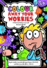 Image for Colour Away Your Worries : A Calming Colouring and Drawing Book