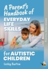 Image for A Parent&#39;s Handbook of Everyday Life Skills for Autistic Children