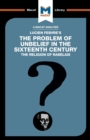 Image for An Analysis of Lucien Febvre&#39;s The Problem of Unbelief in the 16th Century
