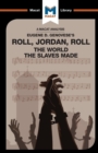 Image for Roll, Jordan, roll  : the world the slaves made