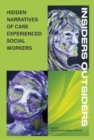 Image for INSIDERS OUTSIDERS: HIDDEN NARRATIVES OF CARE EXPEREINCED SOCIAL WORKERS
