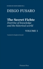 Image for The Secret Fichte : Doctrine of knowledge and the historical world Vol. 1