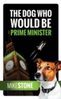 Image for The Dog Who Would Be Prime Minister (The Dog Prime Minister Series Book 1)