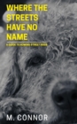 Image for Where the Streets Have No Name : A guide to homing street dogs