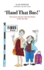 Image for &#39;Haud that bus!&#39;  : the humorous adventures of bus pass Barbara &amp; bus pass Molly
