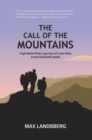 Image for The call of the mountains  : sights and inspirations from a journey of a thousand miles across Scotland&#39;s Munros
