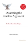 Image for Disarming the nuclear argument  : the truth about nuclear weapons