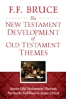 Image for New Testament Development of Old Testament Themes: Seven Old Testament Themes Perfectly Fulfilled in Jesus Christ