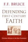 Image for Defending First-Century Faith: Christian Witness in the New Testament