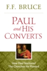 Image for Paul and His Converts: How Paul Nurtured the Churches He Planted