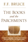 Image for Books and the Parchments: Original Languages, Canon, Transmission, &amp; How We Got Our English Bible