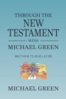 Image for Through the New Testament with Michael Green: Matthew to Revelation