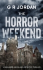 Image for The Horror Weekend : A Highlands and Islands Detective Thriller