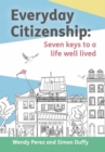 Image for Everyday citizenship  : seven keys to a life well lived
