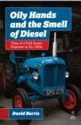 Image for Oily hands and the smell of diesel: tales of a Ford dealer engineer in the 1960s