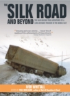 Image for Silk Road and Beyond: The Hair-Raising True Adventures of a Long-Distance Trucker in the Middle East