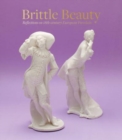 Image for Brittle beauty  : reflections on 18th century European porcelain