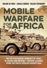 Image for Mobile warfare for Africa  : on the successful conduct of wars in Africa and beyond - lessons learned from the South African Border War