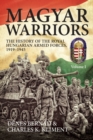 Image for The history of the Royal Hungarian Armed Forces 1919-1945