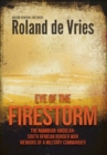 Image for Eye of the firestorm: the Namibian-Angolan-South African Border War : memoirs of a military commander