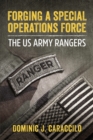Image for Forging a special operations force: the US Army Rangers
