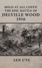 Image for Hold at all costs!: the epic battle of Delville Wood, 1916