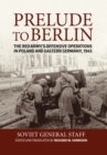 Image for Prelude to Berlin: the Red Army&#39;s offnesive operations in Poland and Eastern Germany, 1945