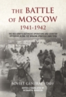Image for The Battle of Moscow 1941-1942: the Red Army&#39;s defensive operations and counter-offensive along the Moscow strategic direction