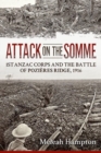 Image for Attack on the Somme  : 1st Anzac Corps and the Battle of Poziáeres Ridge, 1916