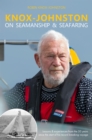 Image for Knox-Johnston on seamanship &amp; seafaring: lessons &amp; experiences from the 50 years since the start of his record breaking voyage