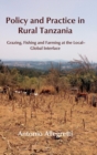 Image for Policy and Practice in Rural Tanzania : Grazing, Fishing and Farming at the Local-Global Interface