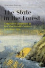 Image for The state in the forest  : contested commons in the nineteenth century Venetian Alps