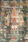 Image for Mount sacred  : a brief global history of holy mountains since 1500
