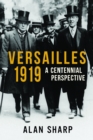 Image for Versailles 1919: A Centennial Perspective